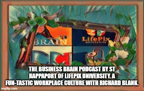 The-business-brain-podcast-by-ST-Rappaport-of-LifePix-University-BPO-guest-Richard-Blank.gif