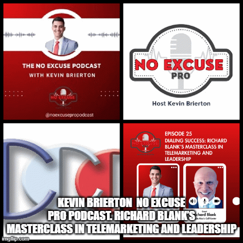 Kevin-Brierton-No-Excuse-Pro-Podcast.-Richard-Blanks-Masterclass-in-Telemarketing-and-Leadership.gif