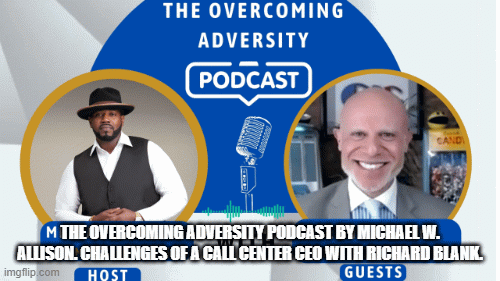 The-Overcoming-Adversity-Podcast-by-Michael-W.-Allison.-Challenges-of-a-Call-Center-CEO-with-Richard-Blank..gif