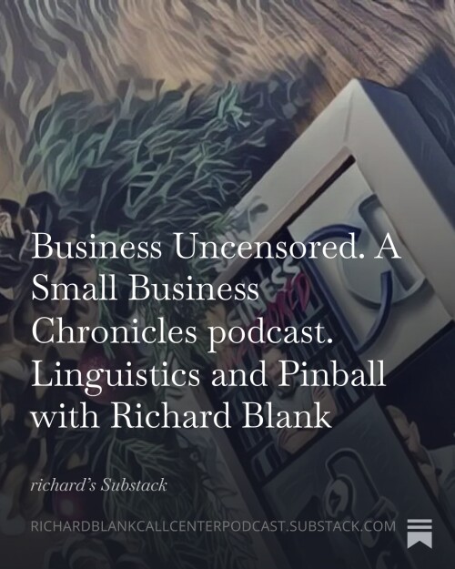 Business-Uncensored.-A-Small-Business-Chronicles-podcast.-Linguistics-and-Pinball-with-Richard-Blank-3.jpg
