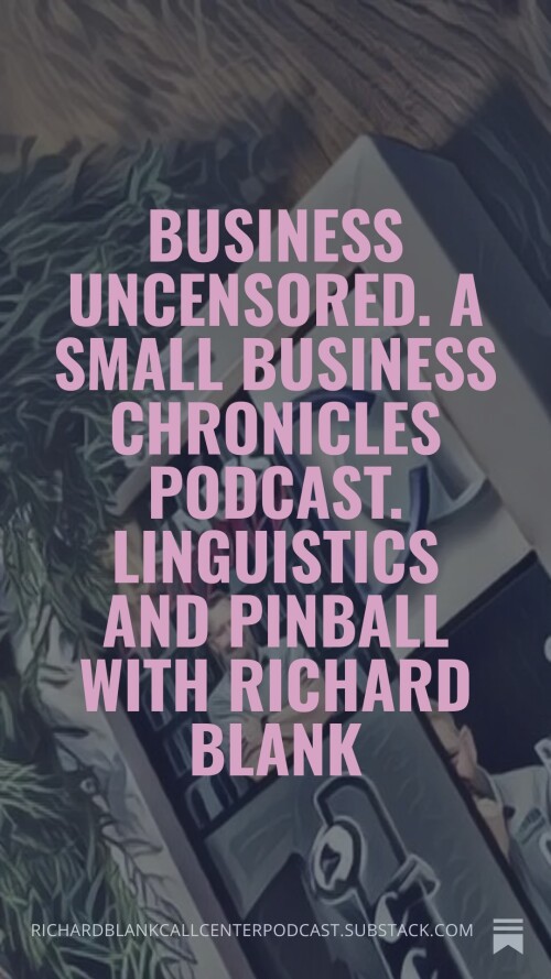 Business-Uncensored.-A-Small-Business-Chronicles-podcast.-Linguistics-and-Pinball-with-Richard-Blank-6.jpg
