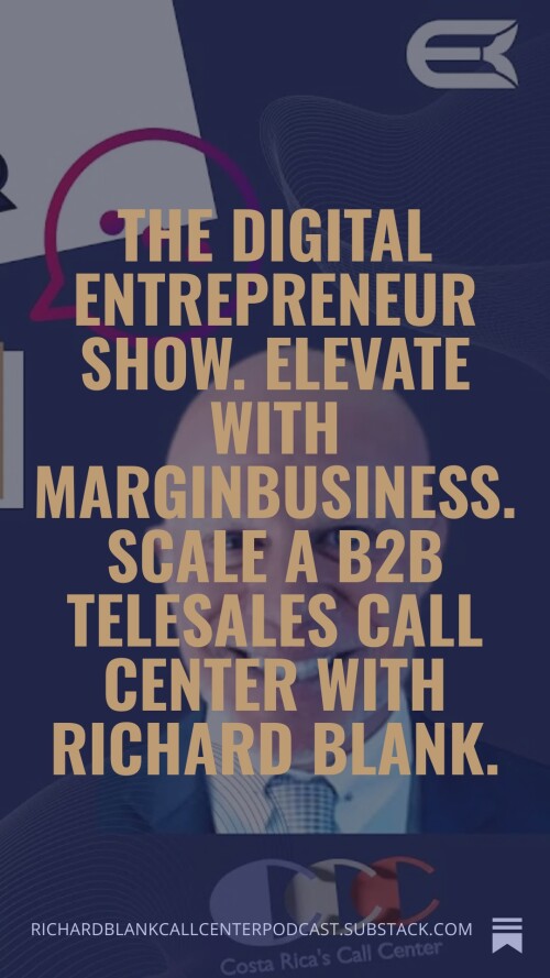 The-Digital-Entrepreneur-Show.-Elevate-with-MarginBusiness.-Scale-a-B2B-telesales-call-center-with-Richard-Blank.-9.jpg